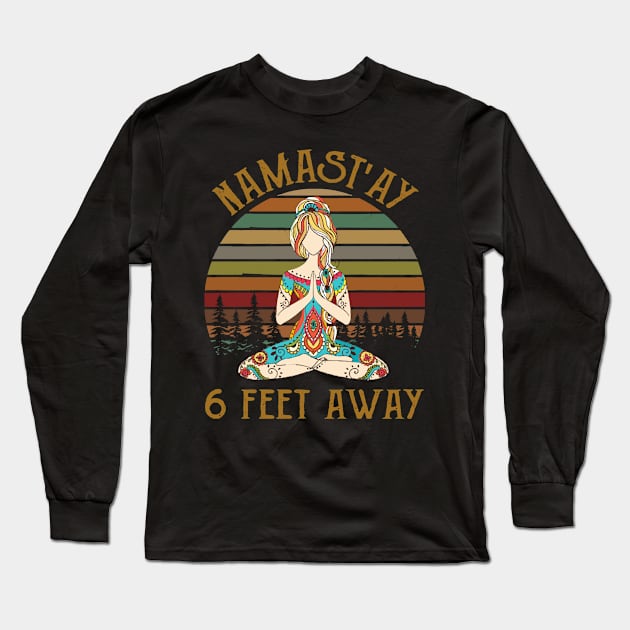 Womens Namastay 6 Feet Away Namaste Yoga Long Sleeve T-Shirt by Charlotte123